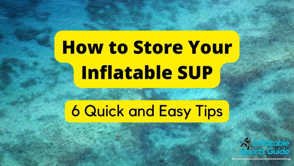 how to store your inflatable SUP